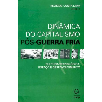 Dinâmica do capitalismo Pós-Guerra Fria: Cultura tecnológica, espaço e desenvolvimento