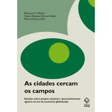 As cidades cercam os campos: Estudos sobre projeto nacional e desenvolvimento agrário na era da economia globalizada