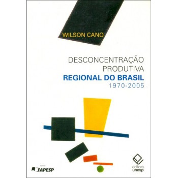 Desconcentração produtiva regional do Brasil - 1970-2005