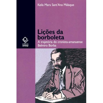 Lições da borboleta: A trajetória do cronista-amanuense Belmiro Borba