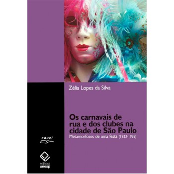 Os carnavais de rua e dos clubes na cidade de São Paulo: Metamorfoses de uma festa (1923-1938)