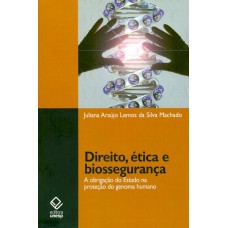 Direito, ética e biossegurança: A obrigação do Estado na proteção do genoma humano