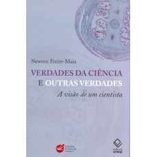 Verdades da ciência e outras verdades: A visão de um cientista