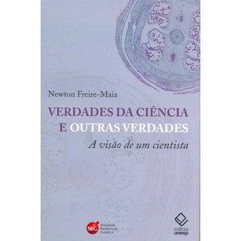 Verdades da ciência e outras verdades: A visão de um cientista