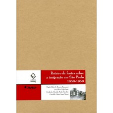 Roteiro de fontes sobre a imigração em São Paulo: 1850-1950