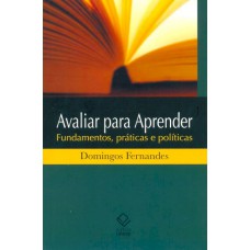 Avaliar para aprender: Fundamentos, prática e políticas