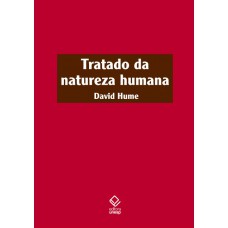 Tratado da natureza humana - 2ª edição: Uma tentativa de introduzir o método experimental de raciocínio nos assuntos morais