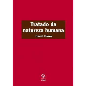 Tratado da natureza humana - 2ª edição: Uma tentativa de introduzir o método experimental de raciocínio nos assuntos morais