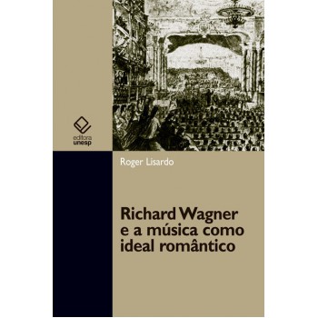 Richard Wagner e a música como ideal romântico