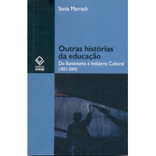 Outras histórias da educação: Do Iluminismo à Indústria Cultural (1823-2005)