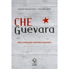 Che Guevara: Uma chama que continua ardendo