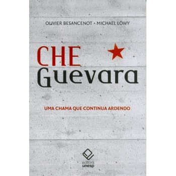 Che Guevara: Uma chama que continua ardendo