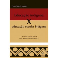 Educação indígena X educação escolar indígena: Uma relação etnocida em uma pesquisa etnomatemática