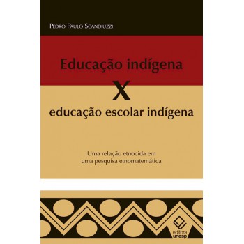 Educação indígena X educação escolar indígena: Uma relação etnocida em uma pesquisa etnomatemática