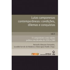 Lutas camponesas contemporâneas: condições, dilemas e conquistas - Vol. I: O campesinato como sujeito político nas décadas de 1950 a 1980