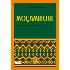 Moçambique: Identidade, colonialismo e libertação