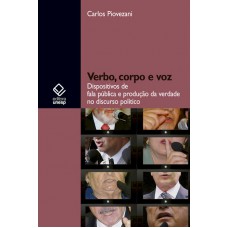 Verbo, corpo e voz: Dispositivos de fala pública e produção da verdade no discurso político