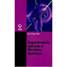 Supersimetria aplicada à Mecânica Quântica: Estudo da equação de Schrödinger