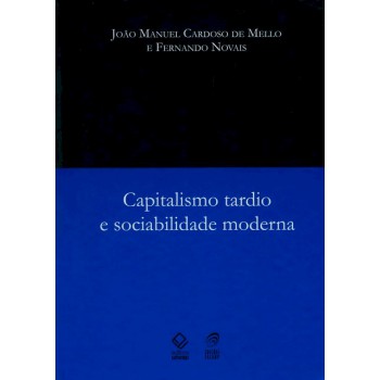 Capitalismo tardio e sociabilidade moderna - 2ª edição