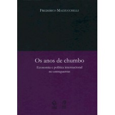 Os anos de chumbo: Economia e política internacional no entreguerras