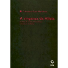 A vingança da Hileia: Euclides da Cunha, a Amazônia e a literatura moderna