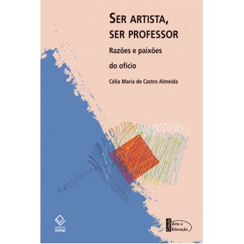 Ser Artista, Ser Professor: Razões E Paixões Do Ofício