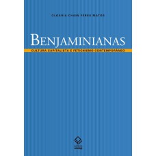 Benjaminianas: Cultura capitalista e fetichismo contemporâneo