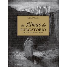 As almas do purgatório: Ou o trabalho de luto