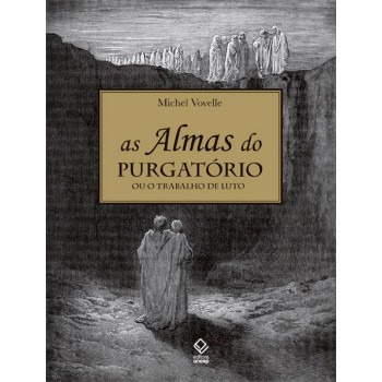 As almas do purgatório: Ou o trabalho de luto