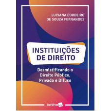 Instituições De Direito: Desmistificando O Direito Público, Privado E Difuso