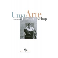 Uma Arte: As Cartas De Elizabeth Bishop