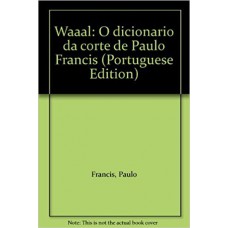 Waaal: o dicionário da corte de Paulo Francis