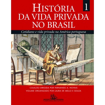 História Da Vida Privada No Brasil (volume 1)