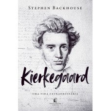 Kierkegaard: Uma Vida Extraordinária