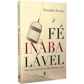 Fé Inabalável: Tudo Que Você Precisa Saber Para Nada Temer