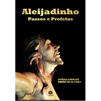 Aleijadinho, Passos E Profetas