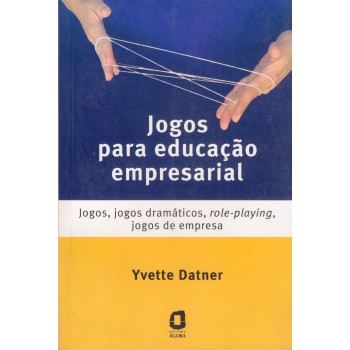 Jogos Para Educação Empresarial: Jogos, Jogos Dramáticos, Role-playing, Jogos De Empresa