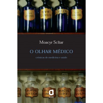 O Olhar Médico: Crônicas De Medicina E Saúde