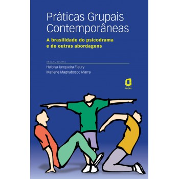 Práticas Grupais Contemporâneas: A Brasilidade Do Psicodrama E De Outras Abordagens