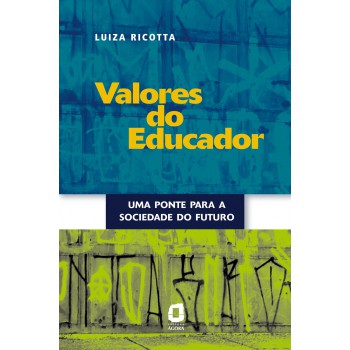 Valores Do Educador: Uma Ponte Para A Sociedade Do Futuro