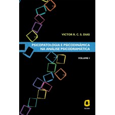 Psicopatologia E Psicodinâmica Na Análise Psicodramática - Volume I