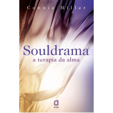 Souldrama: A Terapia Da Alma