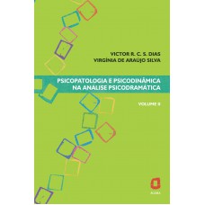 Psicopatologia E Psicodinâmica Na Análise Psicodramática - Volume Ii