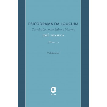 Psicodrama Da Loucura: Correlações Entre Buber E Moreno