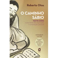 O Caminho Sábio: Tao-te-ching Como Fonte De Inspiração E Orientação Pessoal 