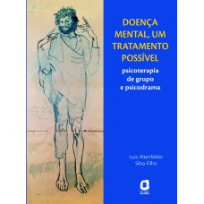 Doença Mental, Um Tratamento Possível: Psicoterapia De Grupo E Psicodrama