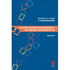 Psicopatologia E Psicodinâmica Na Análise Psicodramática - Volume Iii