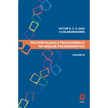 Psicopatologia E Psicodinâmica Na Análise Psicodramática - Volume Iii