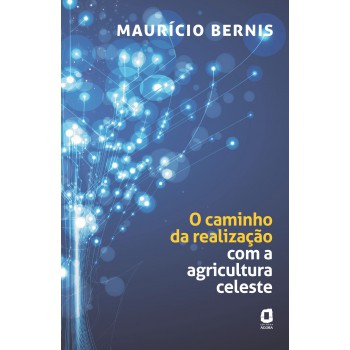 O Caminho Da Realização Com A Agricultura Celeste