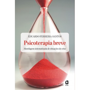 Psicoterapia Breve - Edição Revista E Ampliada: Abordagem Sistematizada De Situações De Crise